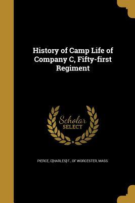 [d003a] @R.e.a.d! History of Camp Life of Company C, Fifty-First Regiment - Charles F. Pierce @P.D.F@