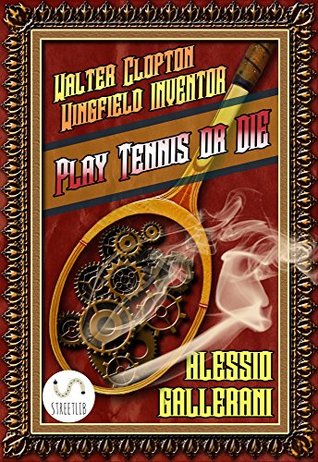 [3e10b] *Full^ @Download* Play tennis or DIE - Walter Clopton Wingfield INVENTOR - Alessio Gallerani @ePub*