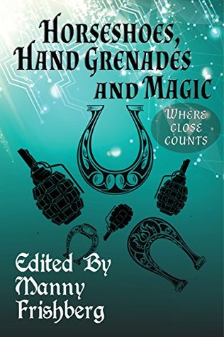 [846b3] %R.e.a.d* ^O.n.l.i.n.e^ Horseshoes, Hand Grenades, and Magic: Where Close Counts - Leah R. Cutter @e.P.u.b@