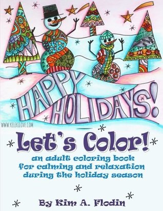 [02a04] ^Read~ Happy Holidays! Let's Color!: An Adult Coloring Book - Kim A. Flodin @ePub%