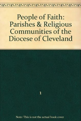 [95f9b] *Full~ %Download^ People of Faith: Parishes & Religious Communities of the Diocese of Cleveland - Charles R. Kaczynski ~ePub#