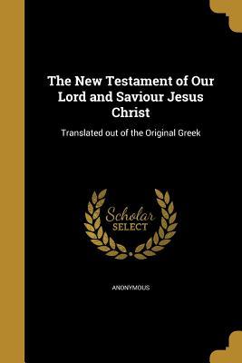 [52081] !R.e.a.d% The New Testament of Our Lord and Saviour Jesus Christ - Anonymous @e.P.u.b^