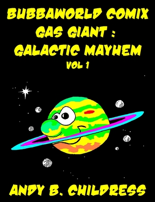 [23699] ^Full~ !Download! Bubbaworld Comix Gas Giant Galactic Mayhem Vol 1 - Andy Childress %e.P.u.b*