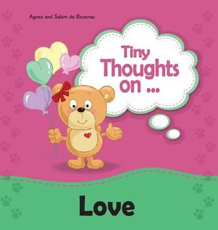 ed496] @D.o.w.n.l.o.a.d~ Tiny Thoughts on Love: Different Kinds of Love - Agnes de Bezenac %PDF!