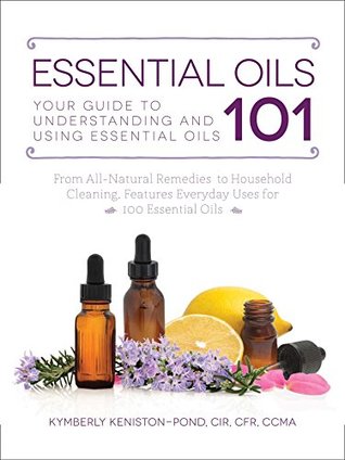 [c4938] @F.u.l.l.% %D.o.w.n.l.o.a.d^ Essential Oils 101: Your Guide to Understanding and Using Essential Oils - Kymberly Keniston-Pond @e.P.u.b*