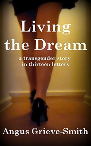 [f5145] ^F.u.l.l.~ %D.o.w.n.l.o.a.d~ Living the Dream: A transgender love story in 13 letters - Angus Grieve-Smith *P.D.F%