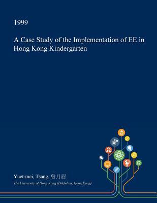 [e89c4] @Download~ A Case Study of the Implementation of Ee in Hong Kong Kindergarten - Yuet-Mei Tsang ^P.D.F#