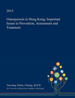 [4499c] *R.e.a.d! ^O.n.l.i.n.e^ Osteoporosis in Hong Kong: Important Issues in Prevention, Assessment and Treatment - Yun-Ning Elaine Cheung ~ePub#