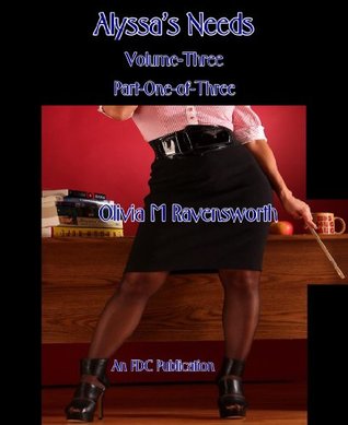 [a5a48] %Full# #Download@ Alyssa's Needs - Volume-Three - Part-One-of-Three - Olivia M. Ravensworth ^PDF#