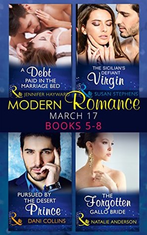 [8ad33] ~Full@ %Download^ Modern Romance March Collection: Books 5 -8: A Debt Paid in the Marriage Bed / The Sicilian's Defiant Virgin / Pursued by the Desert Prince / The Forgotten  Bride - Jennifer Hayward #P.D.F^