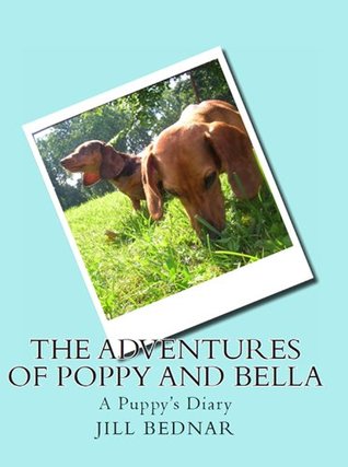 9fee7] #D.o.w.n.l.o.a.d^ The Adventures of Poppy & Bella: A Puppy's Diary (Our Golf Course Adventure Book 1) - Jill Bednar *ePub~