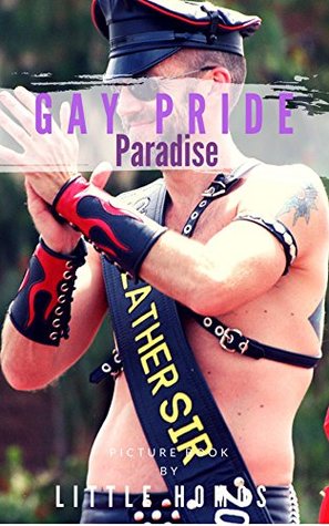 [cddf0] !Read* Gay Pride Paradise: Photo Book of Gay Pride. Beauty Sexy Carnival. - Little Homo %ePub!