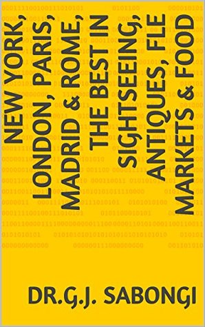 [77771] @Download^ New York, London, Paris, Madrid & Rome, the Best in Sightseeing, Antiques, Fle Markets & Food (Cities, the best of .) - Dr.G.J. Sabongi %e.P.u.b~