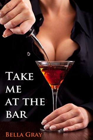 [3cef2] ~R.e.a.d* *O.n.l.i.n.e% Take Me at the Bar: Forbidden First Time Romance - Bella Gray ^P.D.F~