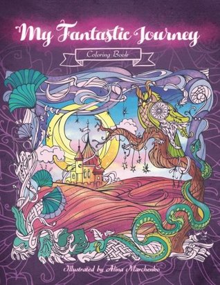 [49500] #F.u.l.l.! %D.o.w.n.l.o.a.d# My Fantastic Journey - Adult Coloring Book: Find Inspiration and Relaxation on a Journey to Another World -  *ePub@
