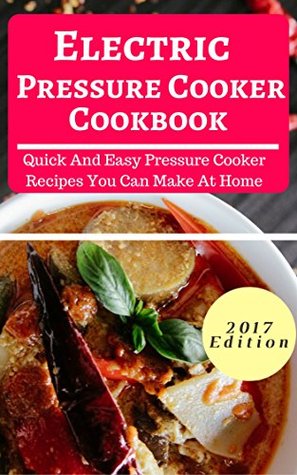 [3e7f9] #Read@ Electric Pressure Cooker Cookbook: Quick And Easy Pressure Cooker Recipes You Can Make At Home (Quick Electric Pressure Recipes Book 1) - Jennifer Andrews #e.P.u.b!