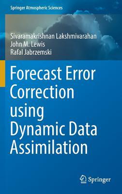 14738] %D.o.w.n.l.o.a.d# Forecast Error Correction Using Dynamic Data Assimilation - Sivaramakrishnan Lakshmivarahan #e.P.u.b#