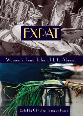 2232e] !D.o.w.n.l.o.a.d! Expat: Women's True Tales of Life Abroad (Adventura Books) - Christina Henry De Tessan #e.P.u.b#