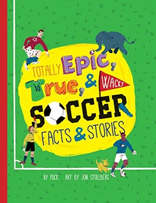 [e8f0f] #R.e.a.d~ ~O.n.l.i.n.e* Totally Epic, True and Wacky Soccer Facts and Stories - Puck !PDF*
