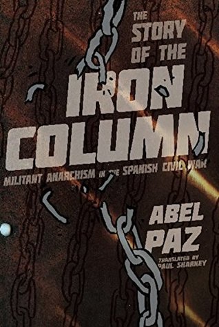 [08925] ~Read^ ^Online@ Story of the Iron Column: Militant Anarchism in the Spanish Civil War - Abel Paz *e.P.u.b%