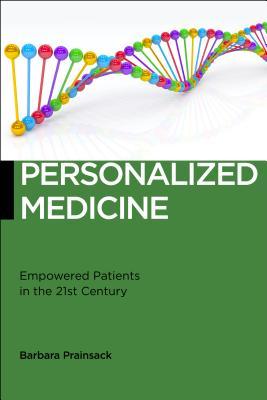 [ea936] !R.e.a.d~ Personalized Medicine: Empowered Patients in the 21st Century? - Barbara Prainsack @P.D.F@