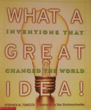 [2dabd] ~Full@ *Download! What a Great Idea (Inventions That Changed the World) - Stephen M. Tomecek @P.D.F*