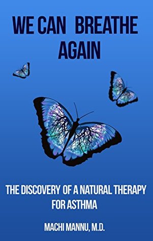 [3c3e0] @Read# *Online~ We can breathe again: The Discovery of a natural therapy for asthma - Machi Mannu %ePub@