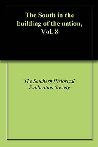 [a19b3] @R.e.a.d@ *O.n.l.i.n.e^ The South in the building of the nation, Vol. 8 - The Southern Historical Publication Society ^ePub!