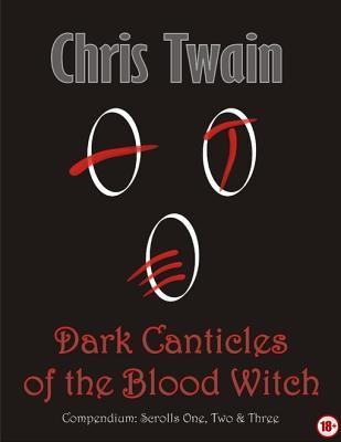 [169ce] !Download% Dark Canticles of the Blood Witch - Compendium - Scrolls One to Three - Chris Twain #e.P.u.b#