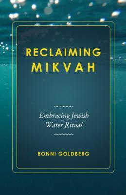 bd052] *D.o.w.n.l.o.a.d% Reclaiming Mikvah: Embracing Jewish Water Ritual - Bonni Goldberg !e.P.u.b%