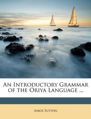 [ce05f] ~R.e.a.d* An Introductory Grammar of the Oriya Language - Amos Sutton *PDF@
