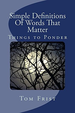 a1df5] %D.o.w.n.l.o.a.d% Simple Definitions Of Words That Matter: Things To Ponder - Tom Frist %ePub!