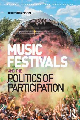 [c2ed4] ^Read% ^Online^ Music Festivals and the Politics of Participation - Roxy Robinson #PDF~