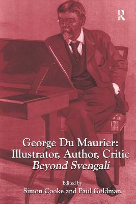 [955dc] !R.e.a.d! George Du Maurier: Illustrator, Author, Critic: Beyond Svengali - Simon Cooke ^e.P.u.b@