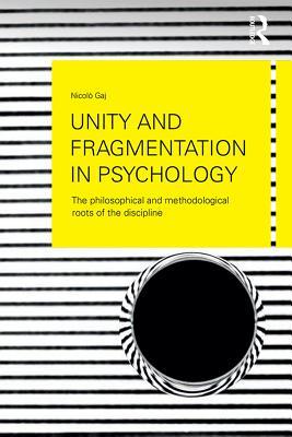 [f9eee] %R.e.a.d~ Unity and Fragmentation in Psychology: The Philosophical and Methodological Roots of the Discipline - Nicolo Gaj ~ePub!