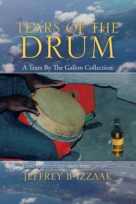 [20b5f] *F.u.l.l.! ~D.o.w.n.l.o.a.d! Tears of the Drum: A Tears by the Gallon Collection - Jeffrey B-Izzaak !PDF%