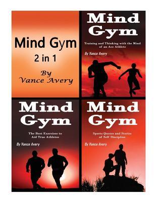 [0d55f] @Read^ *Online% Mind Gym: 3 in 1 Combo of Thoughts, Coaching, Ideas, and Examples for True Athletes - Vance Avery @P.D.F*
