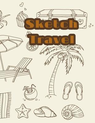 [8273d] @F.u.l.l.@ #D.o.w.n.l.o.a.d^ Sketch Travel: 8.5 X 11, 120 Unlined Blank Pages for Unguided Doodling, Drawing, Sketching & Writing -  ~PDF*