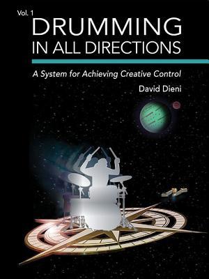 5dc55] *D.o.w.n.l.o.a.d! Drumming in All Directions: A System for Achieving Creative Control (Volume 1) - David Dieni *P.D.F~