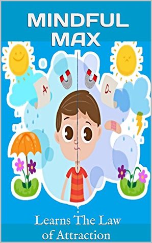 a1d53] #D.o.w.n.l.o.a.d# Mindful Max: Learns The Law of Attraction (Educational Children's Books) - Hassan Panahi Dorcheh ^ePub#