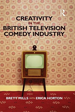 [6aee6] *Full# ^Download! Creativity in the British Television Comedy Industry - Brett Mills *e.P.u.b*