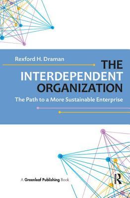 [fb19d] !Download^ The Interdependent Organization: The Path to a More Sustainable Enterprise - Rexford H. Draman @ePub#