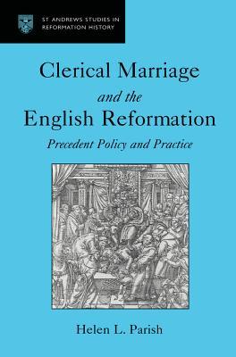 [61464] *F.u.l.l.^ *D.o.w.n.l.o.a.d~ Clerical Marriage and the English Reformation: Precedent Policy and Practice - Helen L Parish ^PDF#