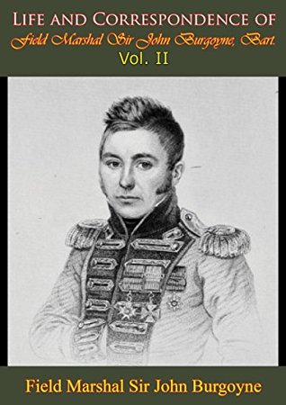 [de2a4] %Read@ *Online^ Life and Correspondence of Field Marshal Sir John Burgoyne, Bart. - Vol. II - Bart., Field Marshal Sir John Burgoyne @P.D.F~