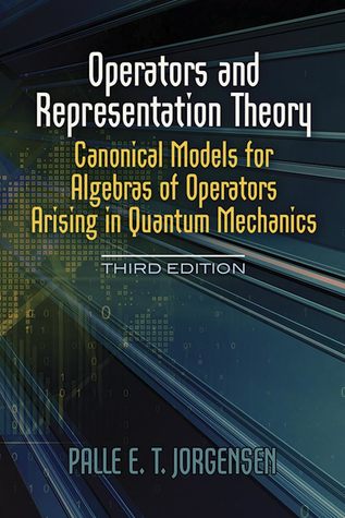 [30dcf] %Full# %Download% Operators and Representation Theory: Canonical Models for Algebras of Operators Arising in Quantum Mechanics - Palle E.T. Jorgensen @ePub!