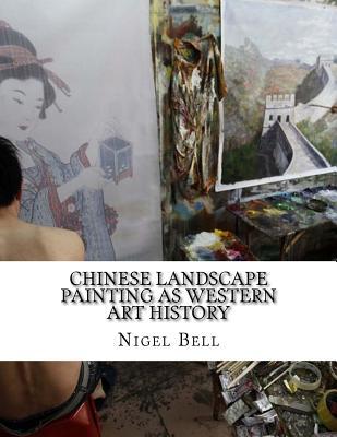 [d8a23] *Read# Chinese Landscape Painting as Western Art History - Nigel Bell #ePub*