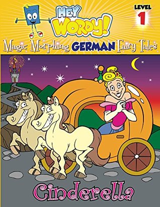 [605db] ~R.e.a.d~ !O.n.l.i.n.e! CINDERELLA: English to German, Level 1 (Hey Wordy Magic Morphing Fairy Tales) - David Burke ~PDF#