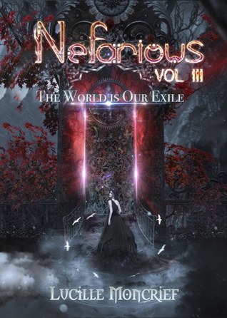 [40db3] !R.e.a.d# ~O.n.l.i.n.e~ Nefarious: Volume III: The World Is Our Exile - Lucille Moncrief *PDF*