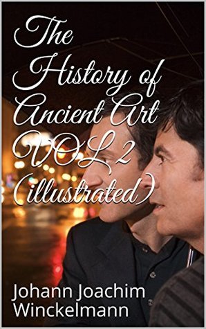 [f7c30] *Full# #Download@ The History of Ancient Art VOL 2 (illustrated) - Johann Joachim Winckelmann *P.D.F!