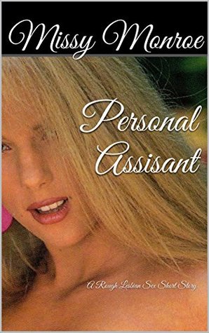 [0735e] @R.e.a.d* @O.n.l.i.n.e@ Personal Assisant: A Rough Lesbian Sex Short Story - Missy Monroe ~P.D.F@